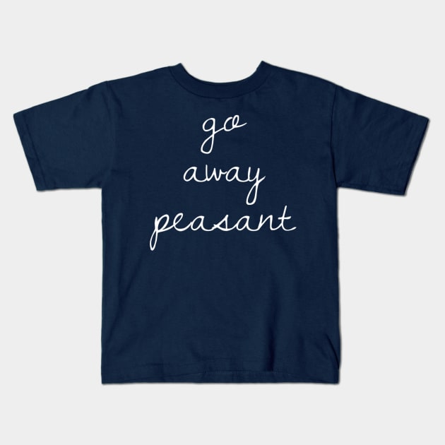 Go Away Peasant Kids T-Shirt by GrayDaiser